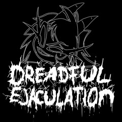 Dreadful Ejaculation