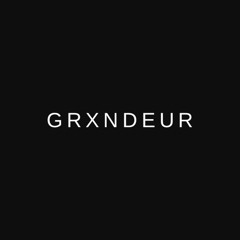GRXNDEUR