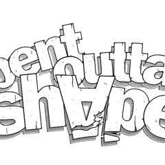 BENT OUTTA SHAPE