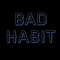 Bad Habit