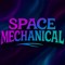 Space Mechanical