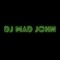 DJ Mad john