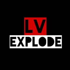 LV EXPLODE ✪