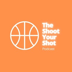 The Shoot Your Shot Podcast