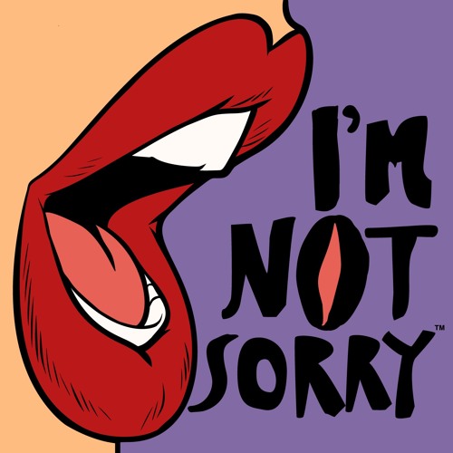 Stream I'm Not Sorry  Listen to podcast episodes online for free