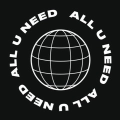 All U Need