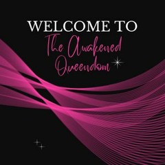The Awakened Queendom