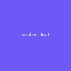 OCTOBERS DEAD EXCLUSIVES