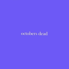 octobers dead