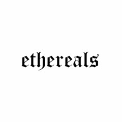 Ethereals