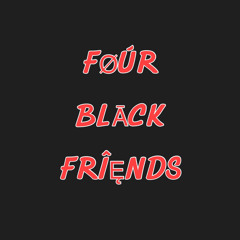 4 Black Friends