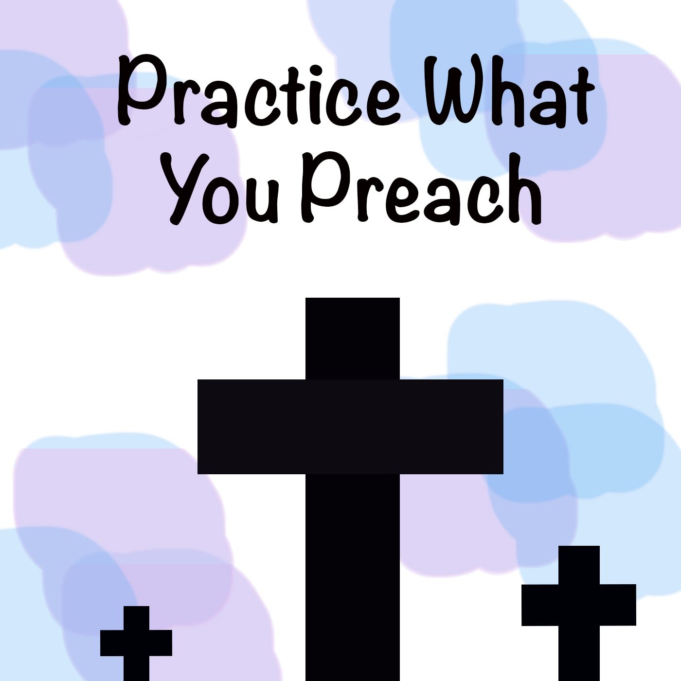 Practice What You Preach