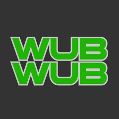 #wubwub