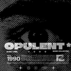 OPULENT *