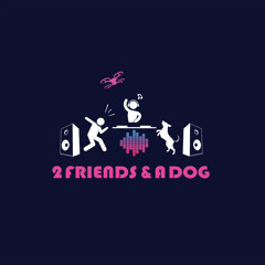 2fNAd (Two Friends And A Dog)