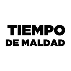 Tiempo de Maldad