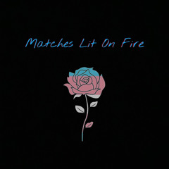 Matches Lit On Fire