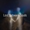 Lost between Souls