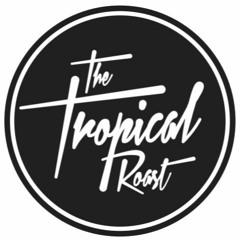 The Tropical Roast