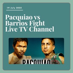 !HERE’S**WAY TO WATCH PACQUIAO VS BARRIOS LIVE STREAMS ON TV CHANNEL