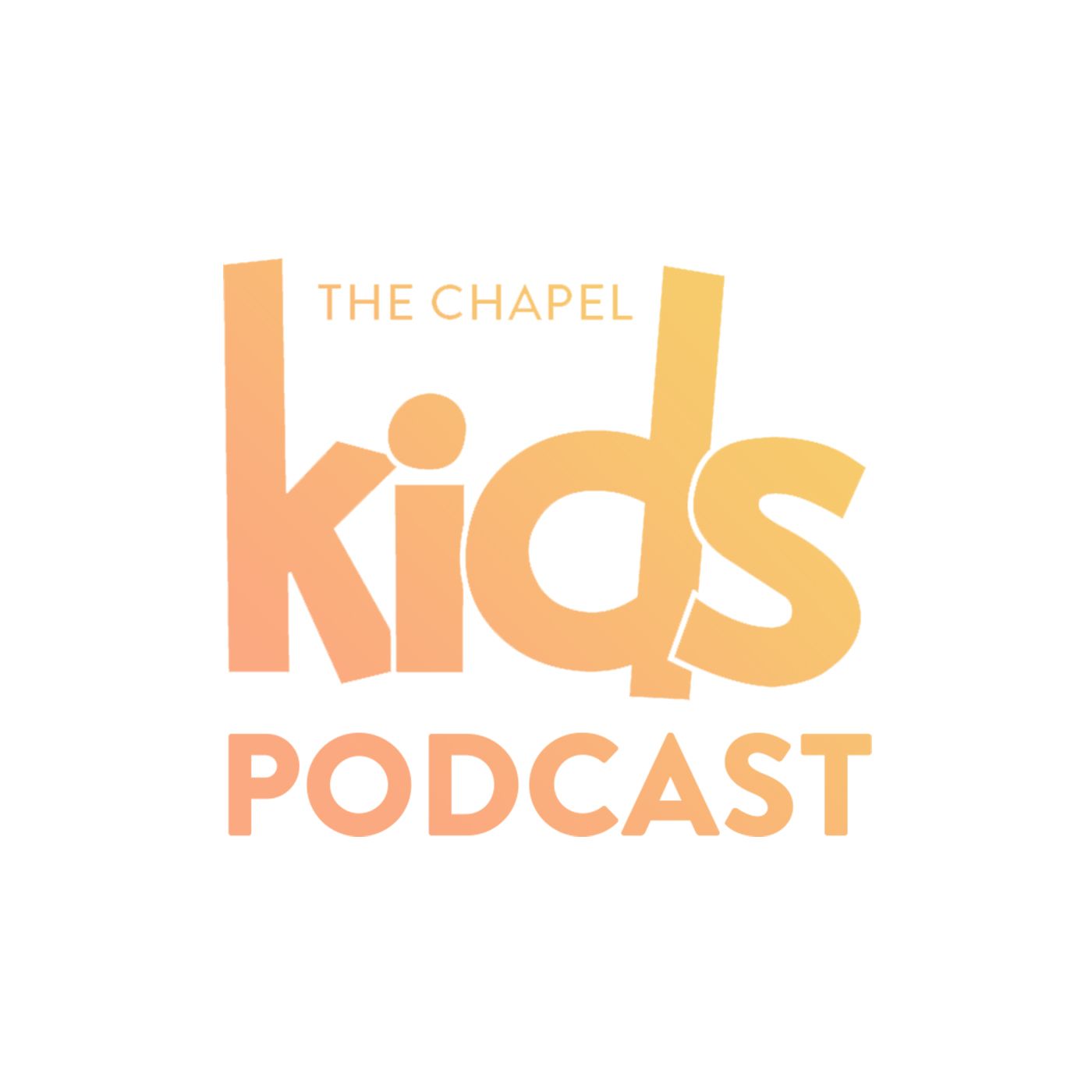 The Chapel Kids Podcast
