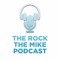 The Rock the Mike Podcast