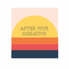 After Five Creative Podcast