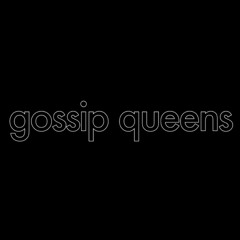 GOSSIP QUEENS
