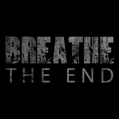 Breathe The End