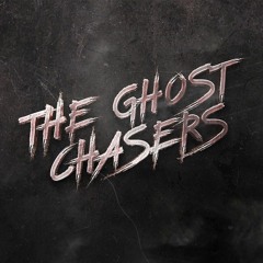 🔥The Ghost Chasers 🔥