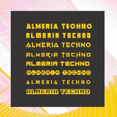 ALMERÍA • TECHNO