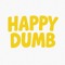 Happy Dumb