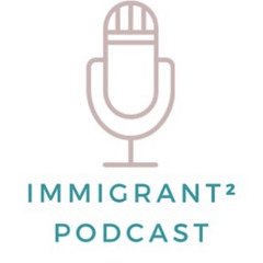 Immigrant² Podcast