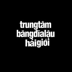 Trung Tâm Băng Đĩa Lậu Hải Giới