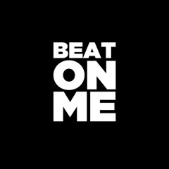 Beat On Me