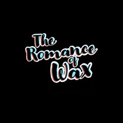 TheRomanceOfWax