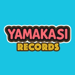 YAMAKASI RECORDS