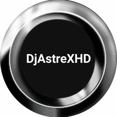 DjAstreXHD