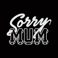 Sorry Mum