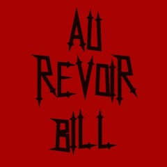 Au Revoir Bill
