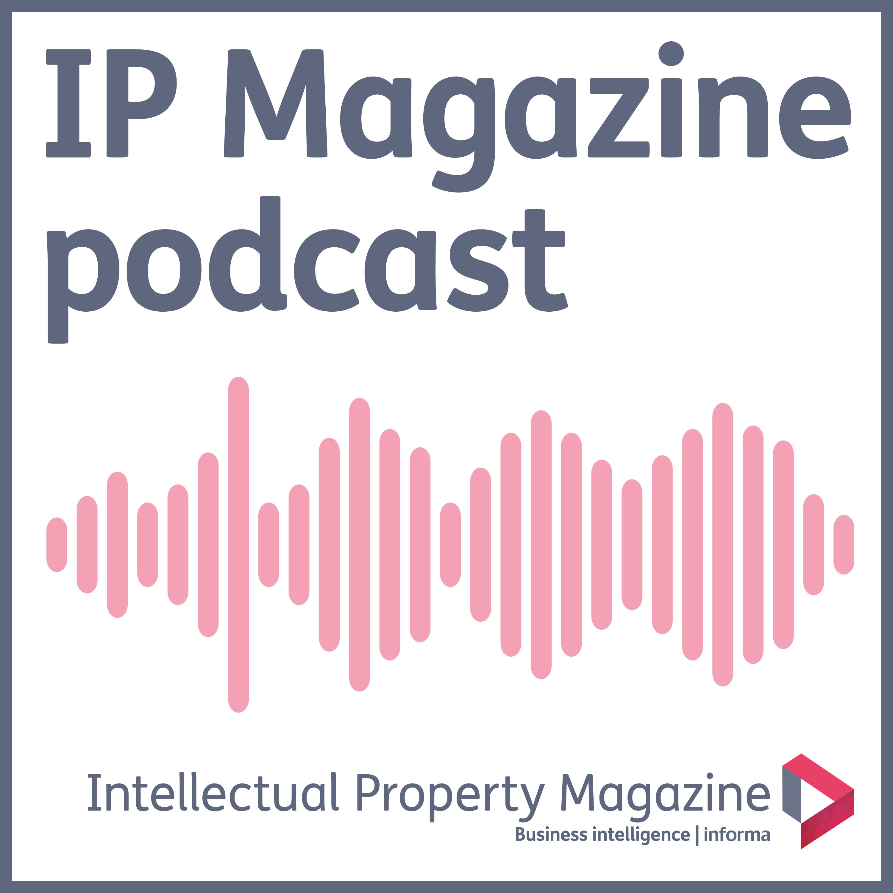 Intellectual Property Magazine\'s Podcast
