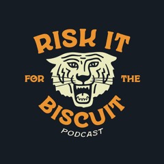 Risk it for the Biscuit