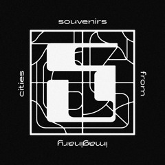 Souvenirs From Imaginary Cities