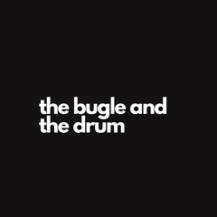 The Bugle and the Drum