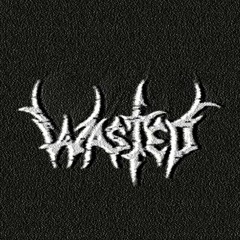 WASTED.