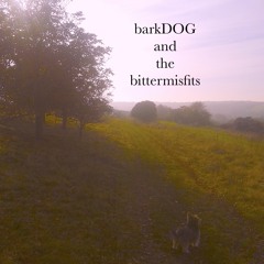 Barkdog and the bittermisfits