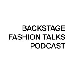 Backstage Fashion Talks