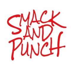 SMACK AND PUNCH