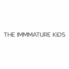 The Immature Kids