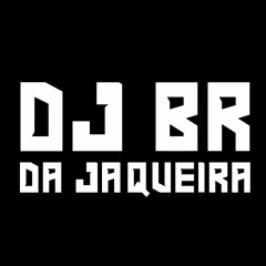 DJ BR DA JAQUEIRA ✪